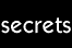 secrets